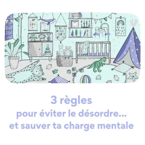 3 règles pour éviter le désordre et sauver ta charge mentale